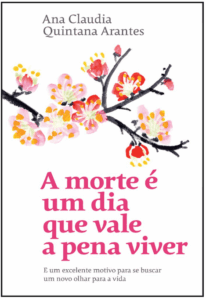 morte é um dia que vale a pena viver por Ana Claudia Quintana Arantes